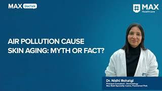 Does Air Pollution Accelerate Skin Aging? Myth or Reality? |Dr. Nidhi Rohatgi| Max, Panchsheel Park