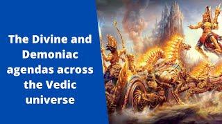 Divine and Demoniac Agendas across the Vedic Universe (Hindu Cosmology)