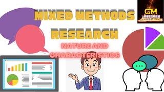 Mixed Methods Design: Nature and Characteristics ~GM Lectures