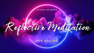 Reflective Guided Meditation For Healing