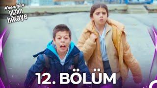 #YENİDEN Bizim Hikaye 12. Bölüm