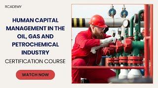 Human Capital Management in the Oil, Gas and Petrochemical Industry Certification Course