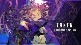 Taken | A Dark Trap & Wave Mix