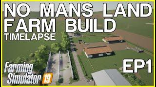 FS19 - No Mans Land | FARM BUILD | Timelapse | Episode 1