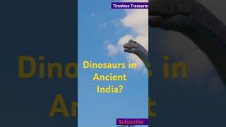 The Ancient Connection Between India and Dinosaurs! Timeless Treasures #shorts