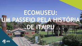 Ecomuseu - um passeio pela história de Itaipu