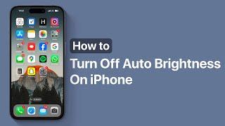 How To Turn Off Auto Brightness On iPhone 16 And iOS 18