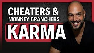 The Eye-Opening Truth About The Karma Of The Cheaters & Monkey Branchers!