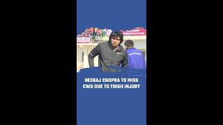 Neeraj Chopra To Miss CWG Due To Thigh Injury