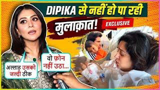 Falaq Naaz On Dipika Kakar's 2nd Stage Tumor, Reveals Not Able To Call Or Meet Says Hospital Mein...