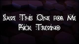 Save this one for me - Rick Trevino lyrics