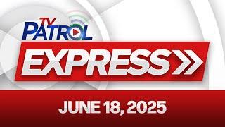 TV Patrol Express June 18, 2025