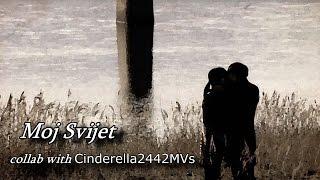 Moj Svijet [collab with Cinderella2442MVs]