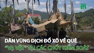 Dân vùng dịch đổ xô về quê, “vạ vật” tại các chốt kiểm soát | VTC14