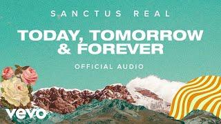 Sanctus Real - Today Tomorrow & Forever (Official Audio)