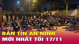 Tin tức an ninh mới nhất tối 17/11: Toàn bộ vụ nhóm "quái xế" tông tử vong cô gái đang chờ đèn đỏ