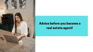 Advice before you become a real estate agent