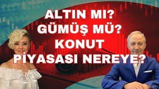 KONUT PİYASASI NEREYE? ALTIN MI  GÜMÜŞ MÜ? EKONOMİ YORUM