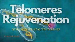  Regenerate your Telomeres! ~ Stay Young & Healthy Forever V.1 ~ Classical Music