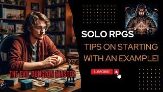 Solo RPGs, 7 Tips on why you should start along with an example!