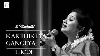 Karthikeya Gangeya / Thodi / Adi / Papanasam Sivan / S Mahathi