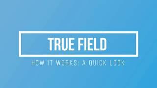 TRUE Field: How it Works