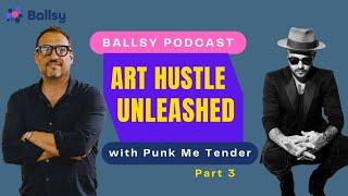 Ballsy Episode 11: Punk Me Tender Part 3 | From Plumber to Art Icon