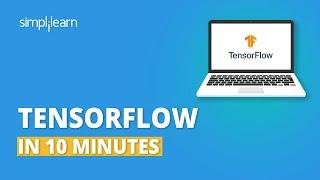 TensorFlow In 10 Minutes | TensorFlow Tutorial For Beginners | TensorFlow Explained | Simplilearn