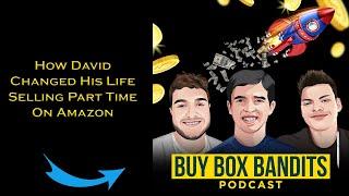 How David Changed His Life Selling Part Time On Amazon | Ep 183