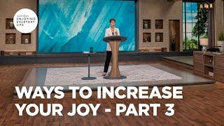 Ways to Increase Your Joy - Pt 3 | Enjoying Everyday Life | Joyce Meyer