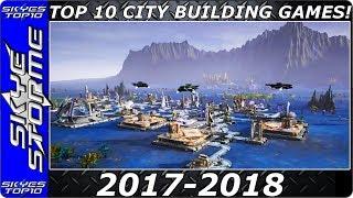 TOP 10 Upcoming CITY BUILDING Games 2017 2018 -  Build Cities, Towns and Villages