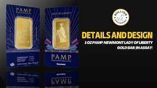 1 oz PAMP/Newmont Lady of Liberty Gold Bar (in Assay)