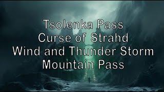 Tsolenka Pass | Ambient Sound plus Music | Wind and Thunder Storm | Mountain Pass | Curse of Strahd