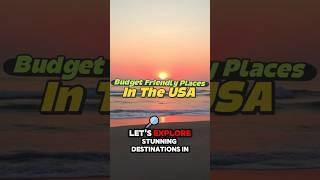 Budget Friendly Destinations In The USA