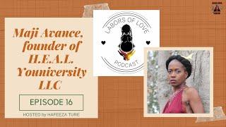 Labors of Love Podcast: Ep. 16: Maji Avance, Founder of H.E.A.L. Youniversity - Black Birth Worker