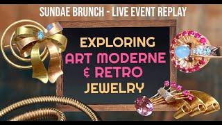 Art Moderne & Retro Jewelry Overview - Sundae Brunch Replay 10/12/23