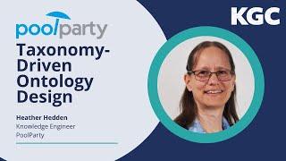 KGC 2023 Masterclass: Taxonomy-Driven Ontology Design — Heather Hedden, PoolParty