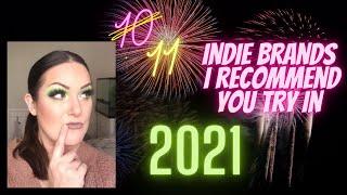 10 indie brands I recommend you try in 2021 | Ok maybe 11