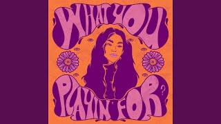 What You Playin' For