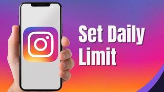 How To Set Daily Limit On Instagram (Full Guide)