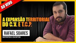 CONVERSA COM RAFAEL SOARES: A EXPANSÃO TERRITORIAL DO C*V* E T*C*P* NO RIO DE JANEIRO