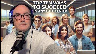 Top Ten Ways to Succeed In Any Call Center