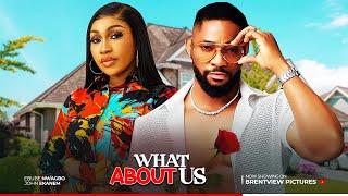 WHAT ABOUT US- JOHN EKANEM, EBUBE NWAGBO- LATEST NIGERIAN NOLLYWOOD MOVIE 2024/2025