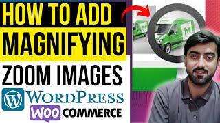 How to Add Magnifying Zoom Images in WordPress Ecommerce Store | WooCommerce Product Image Magnifier