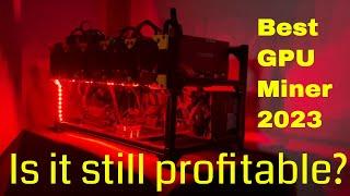 Best Mining Rig 2023 - Is GPU Miner still profitable?