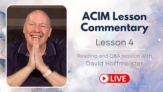 A Course in Miracles Lesson 4 Live Reading, Text, and Q&A with David Hoffmeister