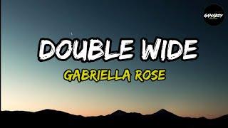 Double Wide - Gabriella Rose (Lyrics)