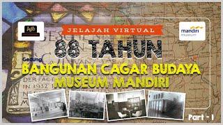 Jelajah Virtual Museum Mandiri 88 Tahun Bangunan Cagar Budaya - Part 1