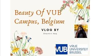 The beauty of VUB Campus in Brussels, Belgium | A Vlog by Sharmin Haq | Oriental Spice