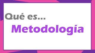 ¿Qué es metodología?